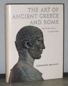 The Art of Ancient Greece and Rome: From the Rise of Greece to the Fall of Rome by Becatti ...