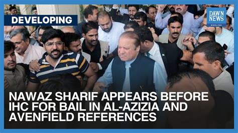 Nawaz Sharif Appears Before Ihc For Bail In Al Azizia Avenfield