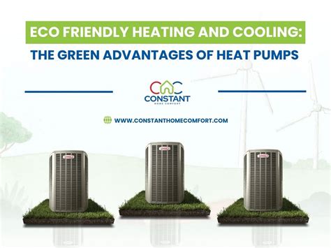 Eco Friendly Heating And Cooling The Green Advantages Of Heat Pumps