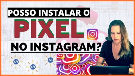 Como instalar o PIXEL do FACEBOOK no INSTAGRAM É POSSÍVEL Saiba TUDO