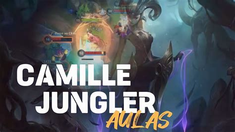 Por Que Eu NÃo Estou Jogando Muito Wild Rift Camille Jungler Gameplay Youtube