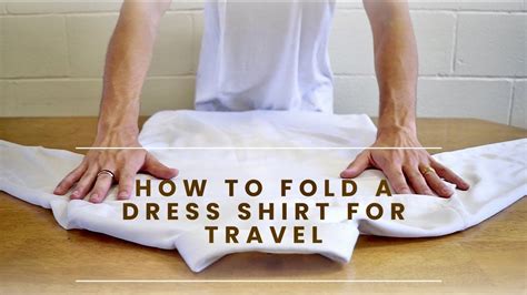 How to Fold A Dress Shirt For Travel? Without Wrinkles Packing Hacks ...