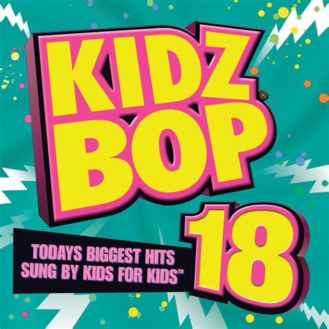 KIDZ BOP Kids - Kidz Bop 18 Lyrics and Tracklist | Genius