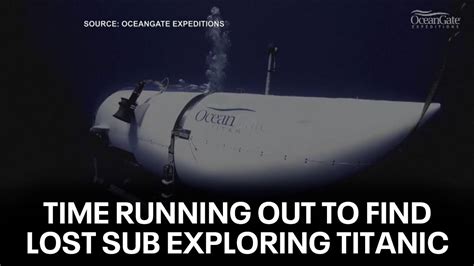 Search Teams Race Against The Clock To Find Submersible Lost Near Titanic Wreck Youtube