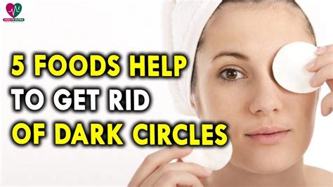 5 Foods That Help Get Rid Of Dark Circles Best Health Tips Healthy Foods In Summer Youtube