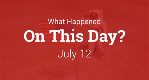 On this day in history - July 12