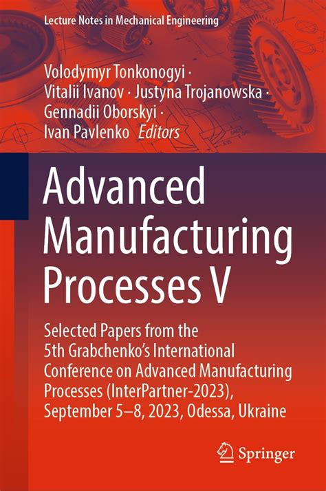 Advanced Manufacturing Processes V Selected Papers From The Th