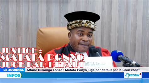 JUSTICE AFFAIRE BUKANGA LONZO MATATA PONYO JUGE PAR DEFAUT PAR LA