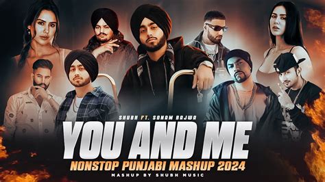 You And Me Nonstop Punjabi Mashup Shubh Ft Sonam Bajwa Nain