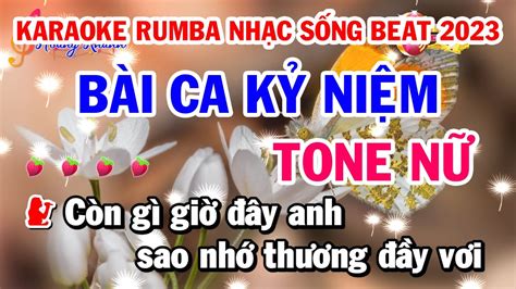 Karaoke Bài Ca Kỷ Niệm Rumba Beat Chuẩn Hay Nhất Vip 2023 Tone Nữ