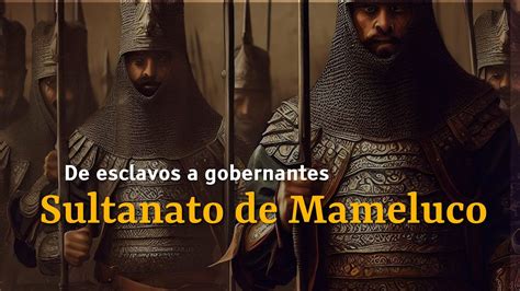 Descubre La Historia El Sultanato Mameluco De Esclavos A Gobernantes