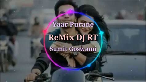 Yaar Purane Sumit Goswami Remix Dj Rt 8684868591 Harayanavi New Song