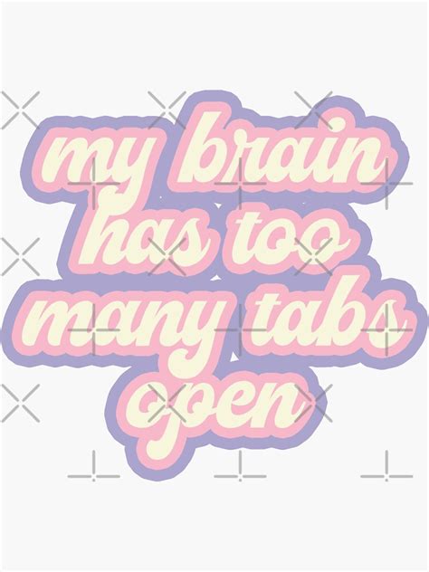 My Brain Has Too Many Tabs Open Sticker For Sale By Aichoo Redbubble