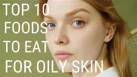 Top 10 Foods To Eat For Oily Skin Youtube