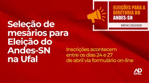 Elei O Do Andes Sn Na Ufal Comiss O Eleitoral Divulga Edital Para