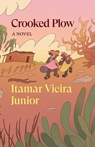 Crooked Plow Verso Fiction By Itamar Vieira Junior Goodreads