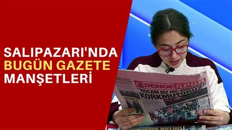 SALIPAZARI NDA BUGÜN GAZETE MANŞETLERİ YouTube