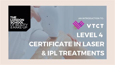 Vtct Level 4 Certificate In Laser And Ipl Treatments Lsbm London Youtube