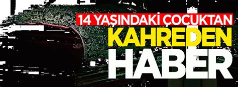 14 Yaşındaki çocuk Hayatını Kaybetti Haberlisin Sakaryadan Son