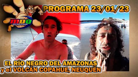 MDQ para todo el mundo Programa 23 01 23 El río Negro del Amazonas