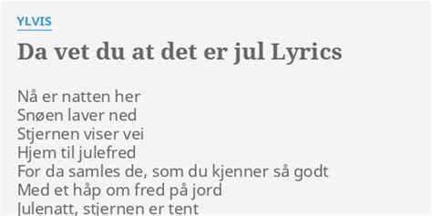 Da Vet Du At Det Er Jul Lyrics By Ylvis Nå Er Natten Her