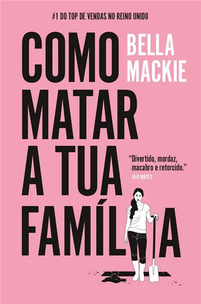 Como Matar A Tua Fam Lia Brochado Bella Mackie Compra Livros Na