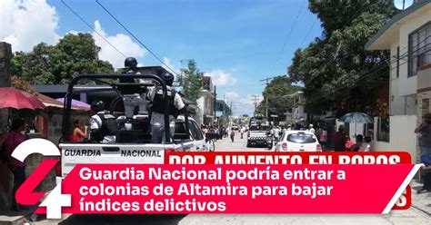 Guardia Nacional podría entrar a colonias de Altamira para bajar