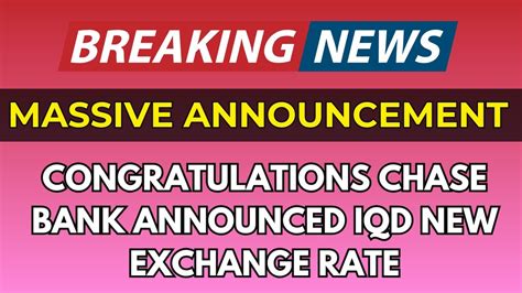 Iraqi DinarChase Bank Officially Announces New Exchange Rate For Iraqi