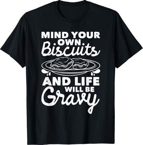 Mind Your Own Biscuits Gravy Lover American Breakfast Food T Shirt