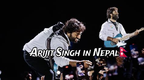 Arijit Singh In Nepal🇳🇵 First Time Dream Come True Live Performance