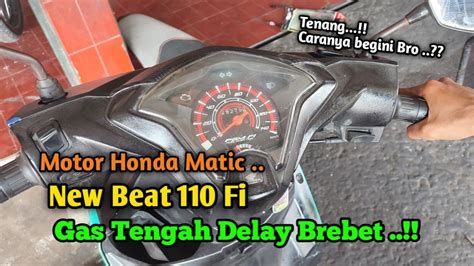 Cara Mengatasi Honda Matic New Beat Fi 110 Yang Suka Delay Brebet