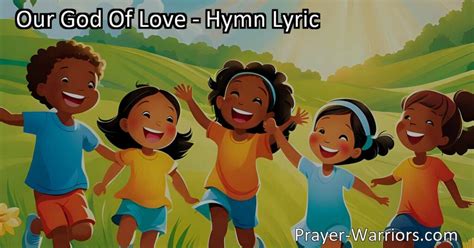 Our God Of Love - Hymn Lyric - Prayer Warriors