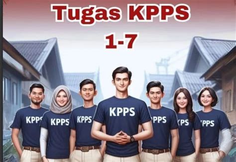 Pahami Tugas KPPS 1-7 dalam Pemilu 2024, Yuk Pelajari!