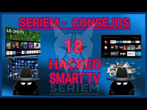 En el SERIEM Consejos Nº18 hablamos de Es posible hackear una SMART Tv