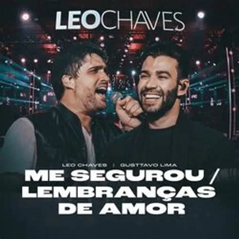 LÉO CHAVES FEAT GUSTTAVO LIMA ME SEGUROU DVD 2023 Sertanejo