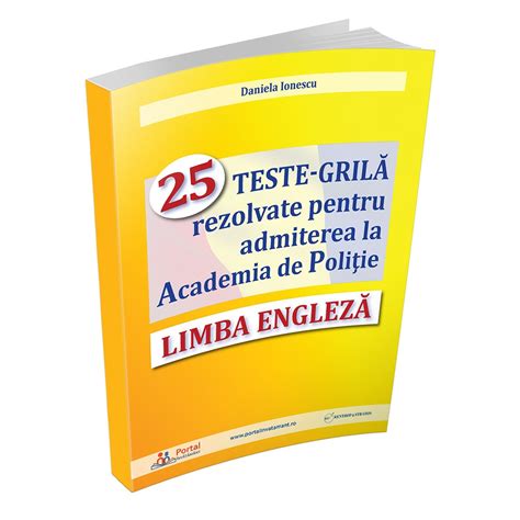 Teste Grila Rezolvate Pentru Admiterea La Academia De Politie Limba