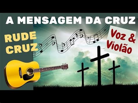 RUDE CRUZ Hino A Mensagem da Cruz Voz e Violão YouTube