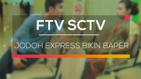 FTV Jodoh Express Bikin Baper Daftar Pemain Sinopsis Link Nonton PU