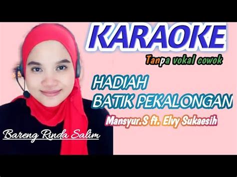 Hadiah Batik Pekalongan Mansyur S Ft Elvy Sukaesih Karaoke Duet