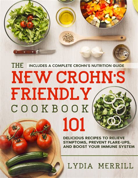 The New Crohns Friendly Cookbook 101 Delicious Recipes To Relieve