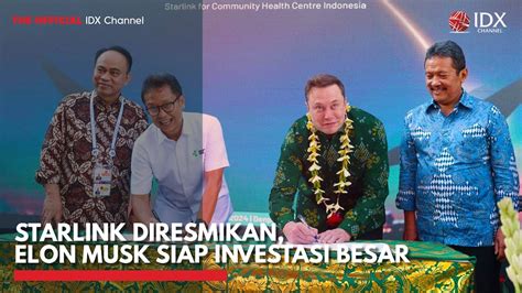 Starlink Diresmikan Elon Musk Siap Investasi Besar Idx Channel Youtube