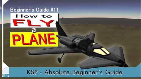 How To Fly A Plane Ksp Beginner S Tutorial Youtube