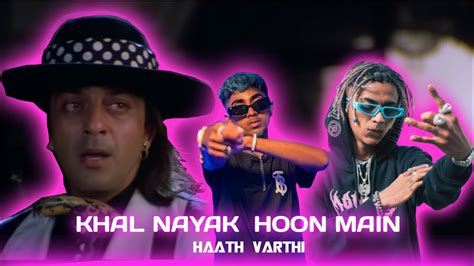 Khalnayak Hoon Main X Dil Se Dil Tak MC Stan Haath Varthi X Vijay DK