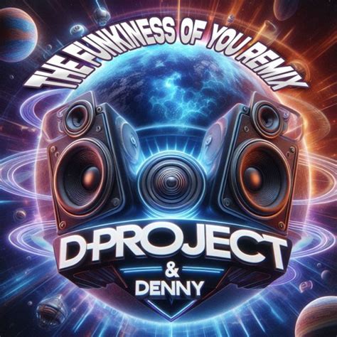 Stream Denny D Project Funkiness Of You Remix Sample By D Project