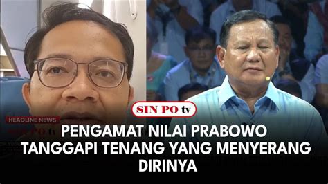 Pengamat Nilai Prabowo Tanggapi Tenang Yang Menyerang Dirinya YouTube