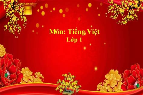 PPT Bài giảng Tiếng Việt Lớp 1 Bài 1 Chào xuân PowerPoint