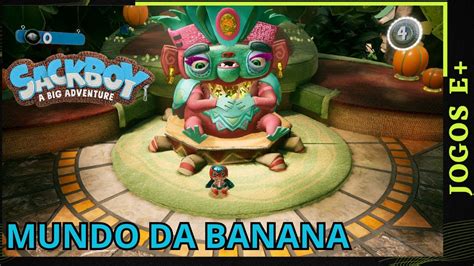 Sackboy Uma Grande Aventura Part Mundo Da Banana Sackboy