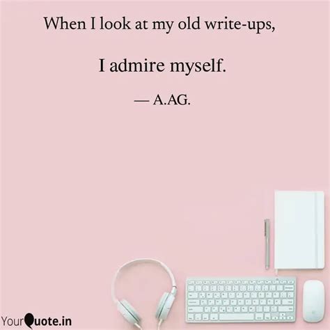 I Admire Myself Quotes Writings By Anuup Kamal Agrawal YourQuote