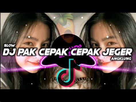 Dj Pak Cepak Cepak Jeger Slow Angklung Viral Tik Tok Remix