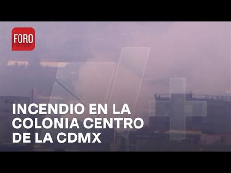 Se Registra Incendio En Bodega De Colonia Centro CDMX YouTube